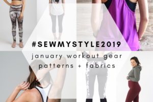 #SewMyStyle2019 Workout Gear: Patterns + Fabrics