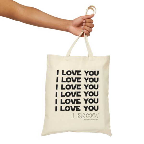 I Love You, I Know. Cotton Tote Bag